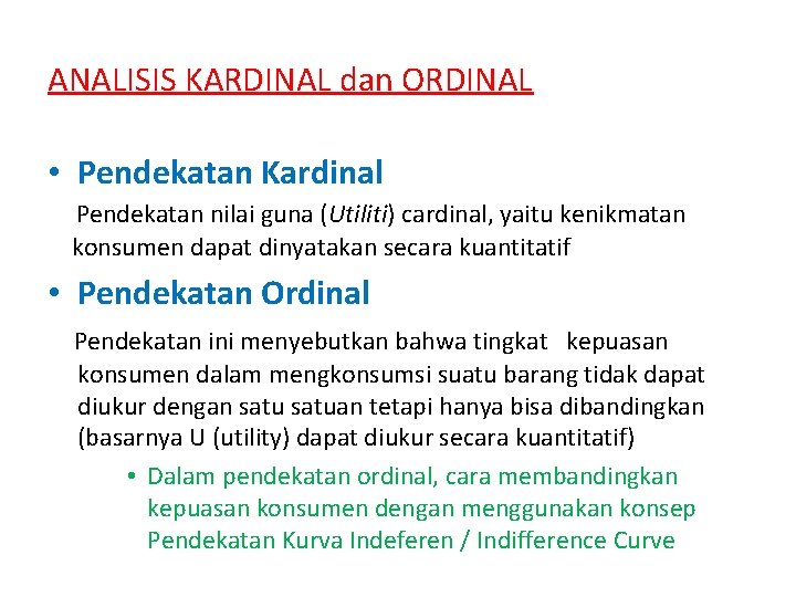ANALISIS KARDINAL dan ORDINAL • Pendekatan Kardinal Pendekatan nilai guna (Utiliti) cardinal, yaitu kenikmatan