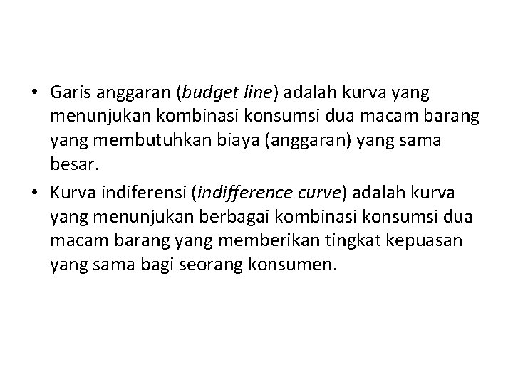  • Garis anggaran (budget line) adalah kurva yang menunjukan kombinasi konsumsi dua macam