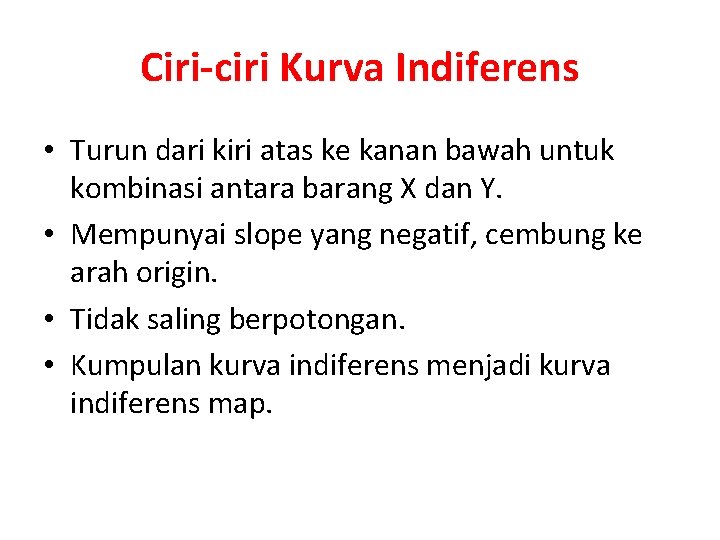 Ciri-ciri Kurva Indiferens • Turun dari kiri atas ke kanan bawah untuk kombinasi antara