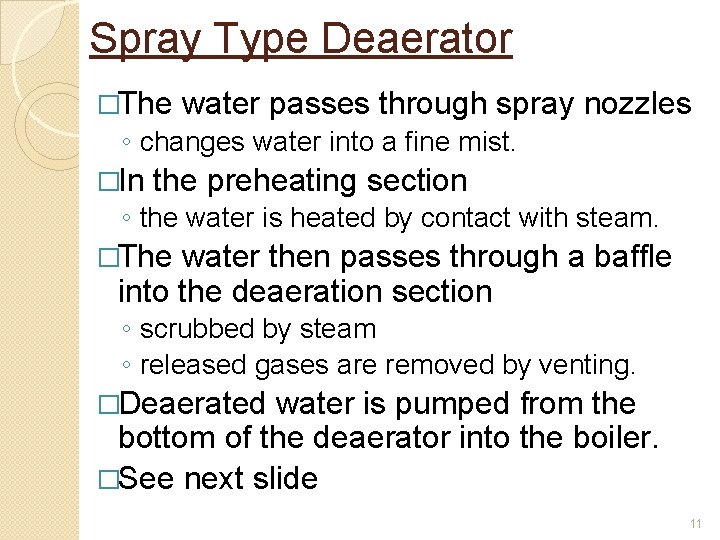 Spray Type Deaerator �The water passes through spray nozzles ◦ changes water into a