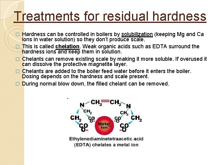 Treatments for residual hardness � � � Hardness can be controlled in boilers by