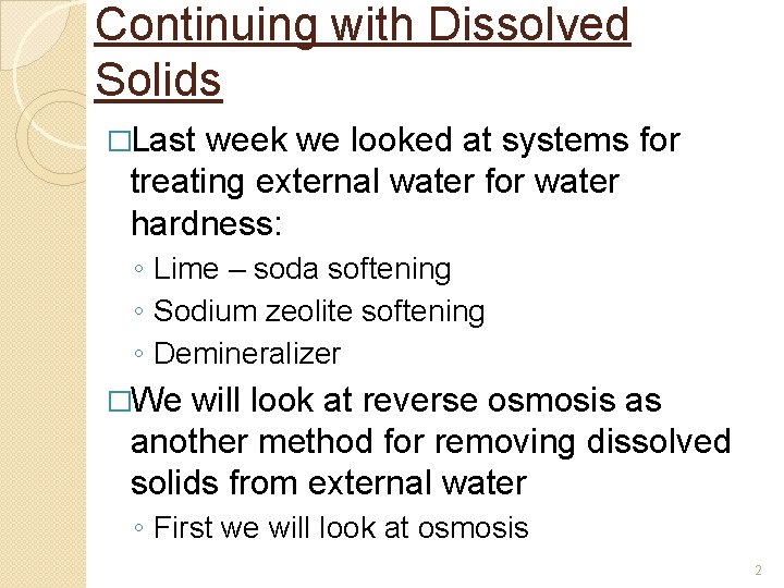 Continuing with Dissolved Solids �Last week we looked at systems for treating external water