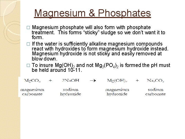 Magnesium & Phosphates Magnesium phosphate will also form with phosphate treatment. This forms “sticky”