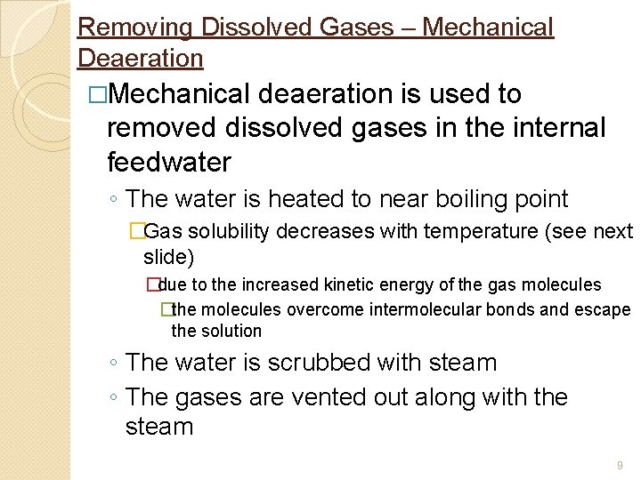 Removing Dissolved Gases – Mechanical Deaeration �Mechanical deaeration is used to removed dissolved gases