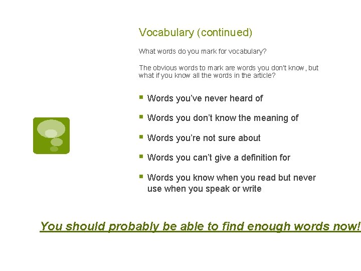 Vocabulary (continued) What words do you mark for vocabulary? The obvious words to mark