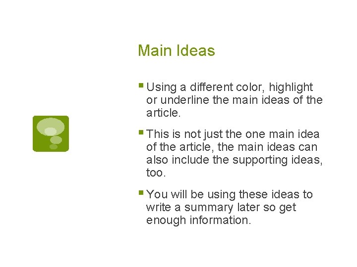Main Ideas § Using a different color, highlight or underline the main ideas of