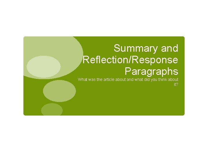 Summary and Reflection/Response Paragraphs What was the article about and what did you think