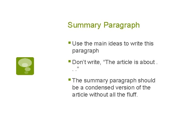 Summary Paragraph § Use the main ideas to write this paragraph § Don’t write,