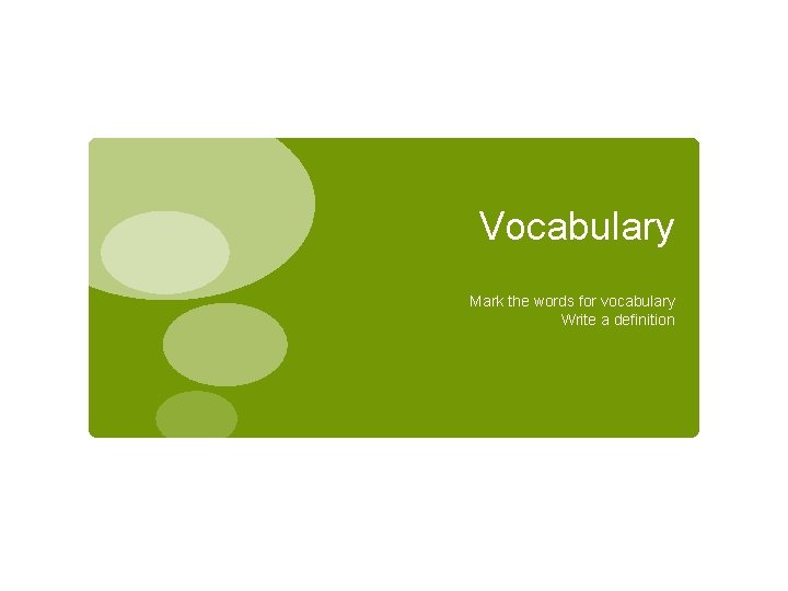 Vocabulary Mark the words for vocabulary Write a definition 