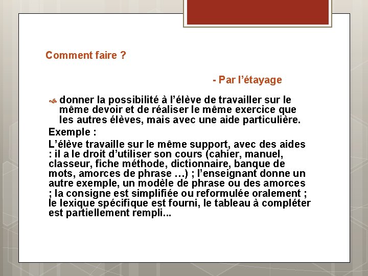 Comment faire ? - Par l’étayage donner la possibilité à l’élève de travailler sur