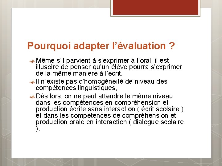 Pourquoi adapter l’évaluation ? Même s’il parvient à s’exprimer à l’oral, il est illusoire