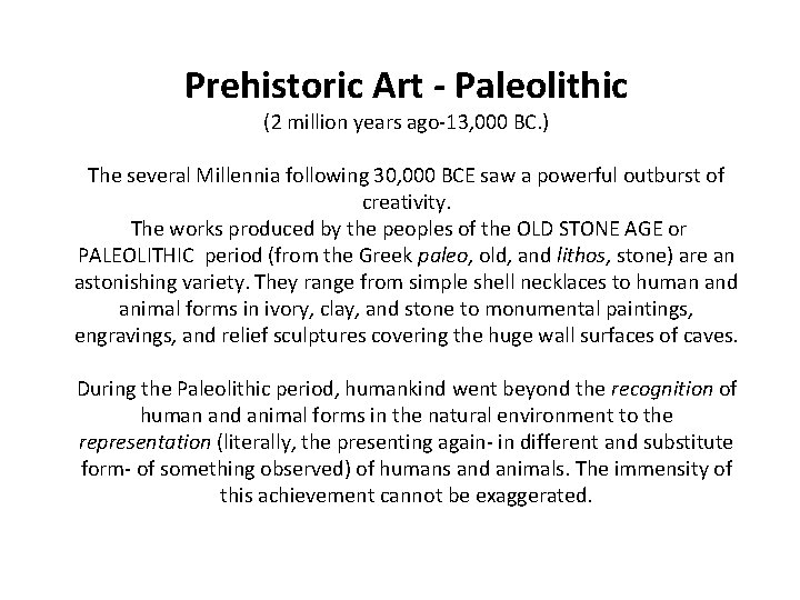 Prehistoric Art - Paleolithic (2 million years ago-13, 000 BC. ) The several Millennia