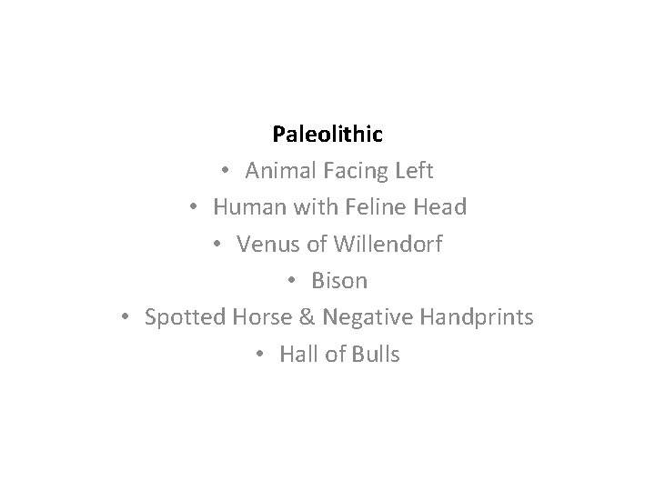 Paleolithic • Animal Facing Left • Human with Feline Head • Venus of Willendorf