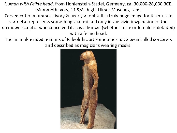 Human with Feline head, from Hohlenstein-Stadel, Germany, ca. 30, 000 -28, 000 BCE. Mammoth