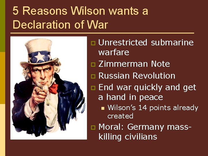 5 Reasons Wilson wants a Declaration of War Unrestricted submarine warfare p Zimmerman Note