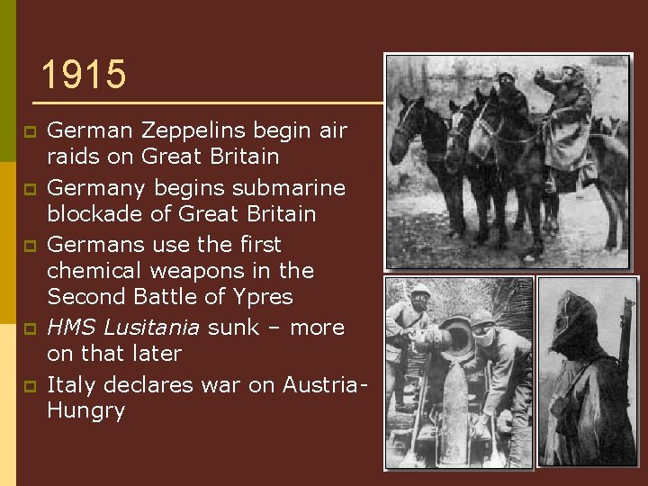 1915 p p p German Zeppelins begin air raids on Great Britain Germany begins