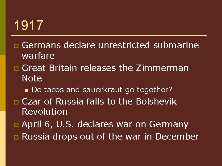 1917 Germans declare unrestricted submarine warfare p Great Britain releases the Zimmerman Note p