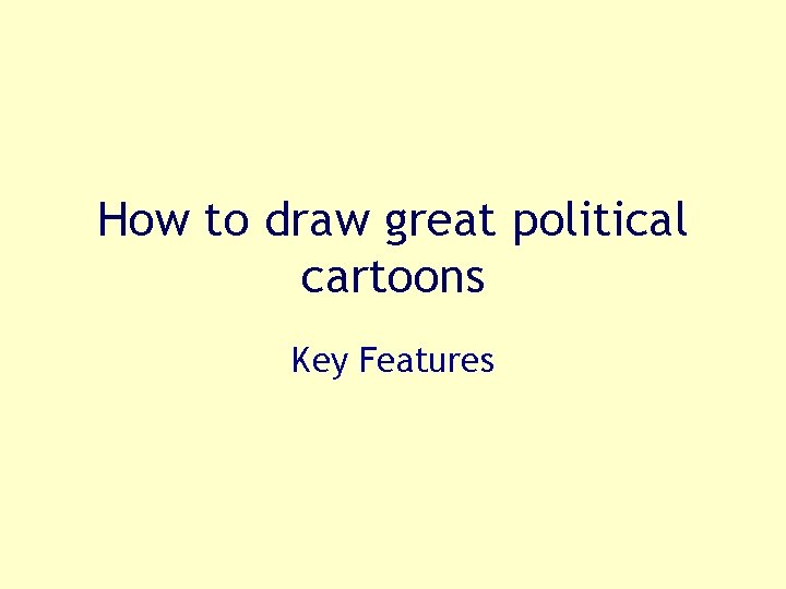 How to draw great political cartoons Key Features 