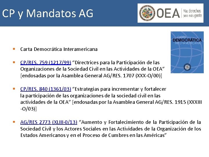 CP y Mandatos AG § Carta Democrática Interamericana § CP/RES. 759 (1217/99) “Directrices para