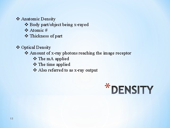 v Anatomic Density v Body part/object being x-rayed v Atomic # v Thickness of