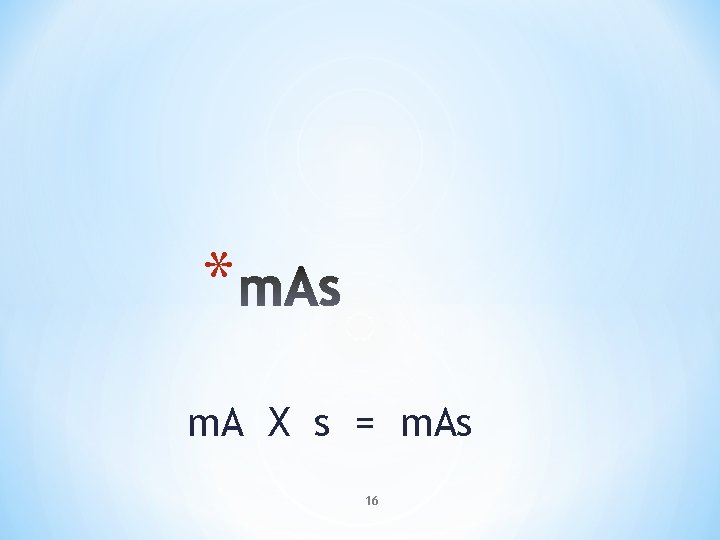 * m. A X s = m. As 16 