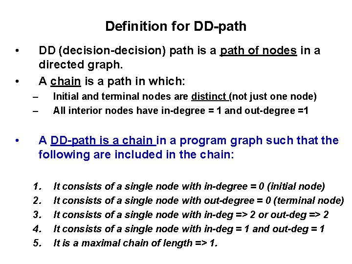 Definition for DD-path • DD (decision-decision) path is a path of nodes in a