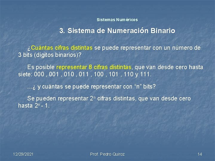 Sistemas Numéricos 3. Sistema de Numeración Binario ¿Cuántas cifras distintas se puede representar con