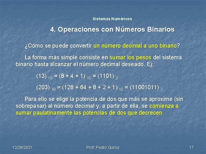 Sistemas Numéricos 4. Operaciones con Números Binarios ¿Cómo se puede convertir un número decimal