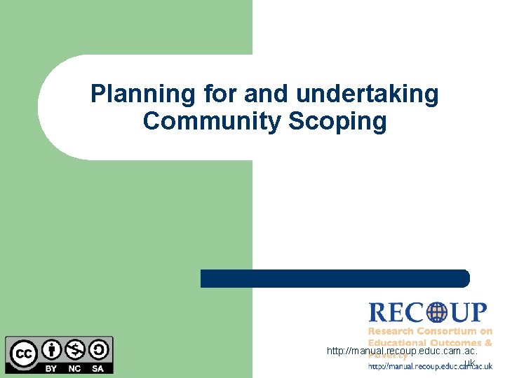 Planning for and undertaking Community Scoping http: //manual. recoup. educ. cam. ac. uk 