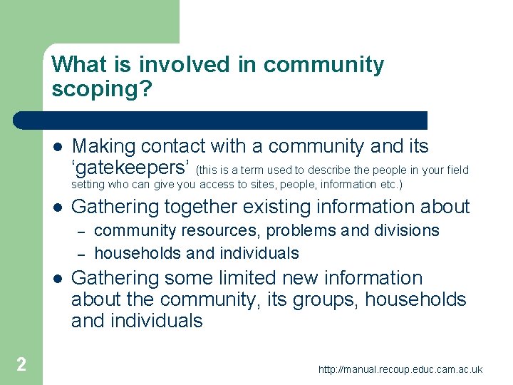 What is involved in community scoping? l Making contact with a community and its