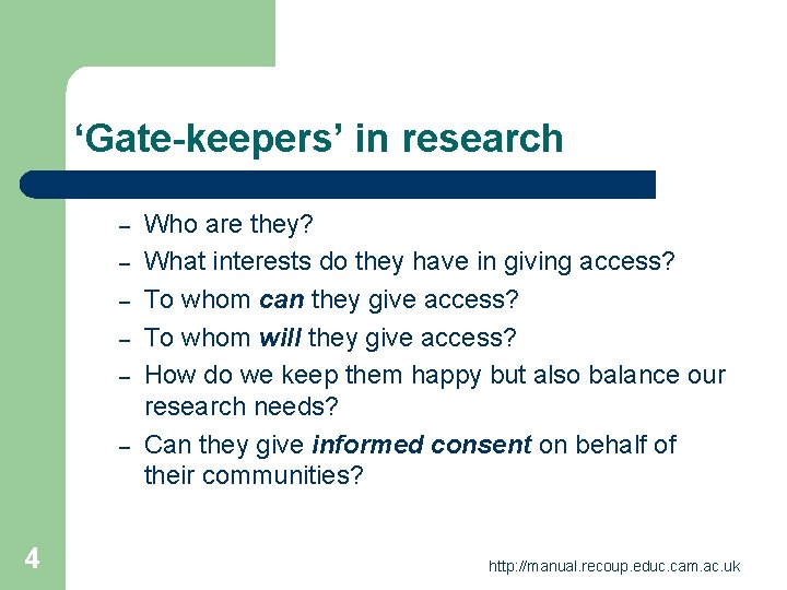 ‘Gate-keepers’ in research – – – 4 Who are they? What interests do they