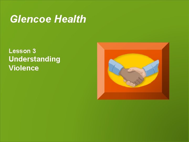 Glencoe Health Lesson 3 Understanding Violence 