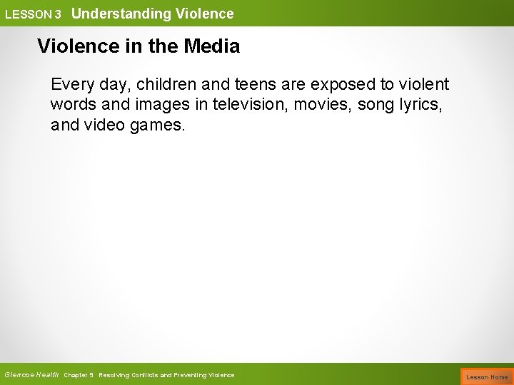 LESSON 3 Understanding Violence in the Media Every day, children and teens are exposed