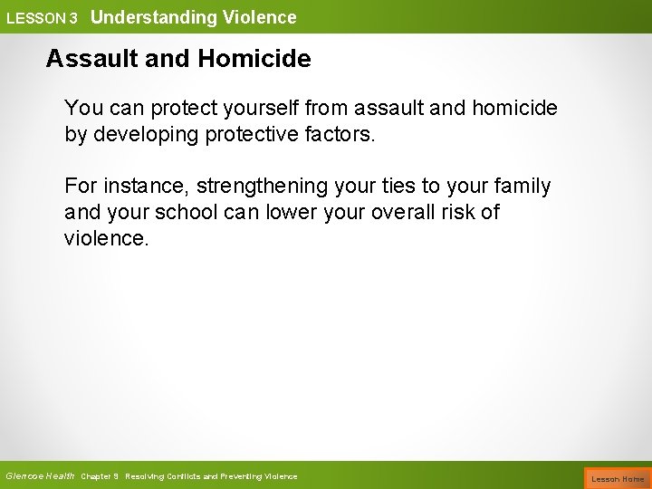 LESSON 3 Understanding Violence Assault and Homicide You can protect yourself from assault and