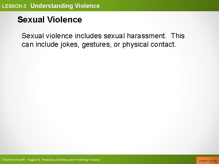 LESSON 3 Understanding Violence Sexual violence includes sexual harassment. This can include jokes, gestures,