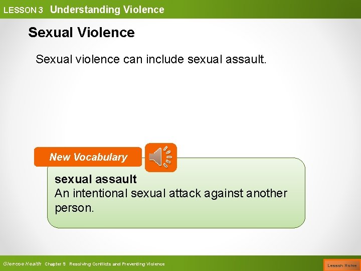 LESSON 3 Understanding Violence Sexual violence can include sexual assault. New Vocabulary sexual assault