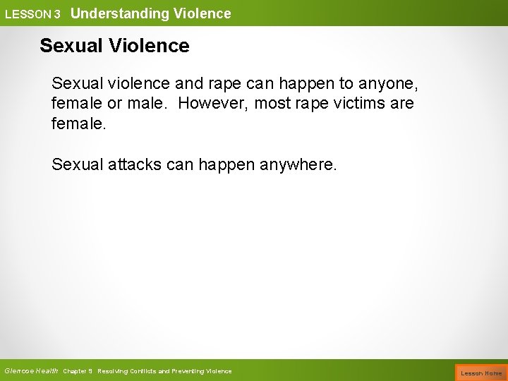 LESSON 3 Understanding Violence Sexual violence and rape can happen to anyone, female or