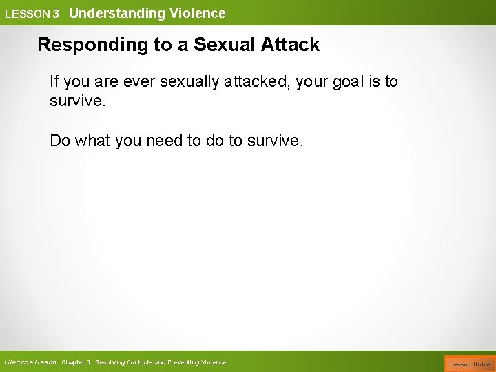 LESSON 3 Understanding Violence Responding to a Sexual Attack If you are ever sexually
