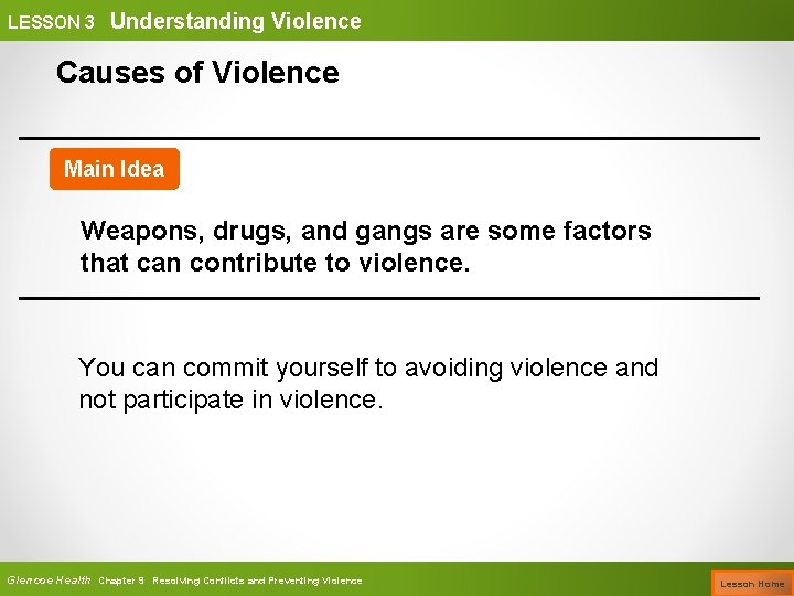 LESSON 3 Understanding Violence Causes of Violence Main Idea Weapons, drugs, and gangs are