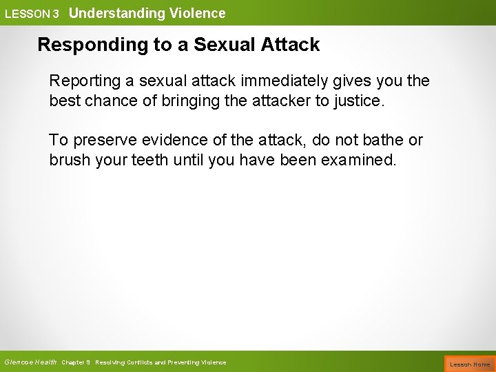 LESSON 3 Understanding Violence Responding to a Sexual Attack Reporting a sexual attack immediately