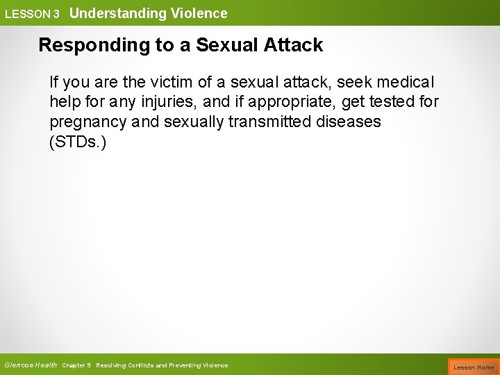 LESSON 3 Understanding Violence Responding to a Sexual Attack If you are the victim