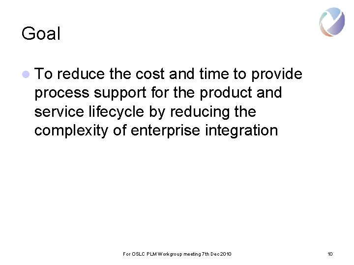 Goal l To reduce the cost and time to provide process support for the