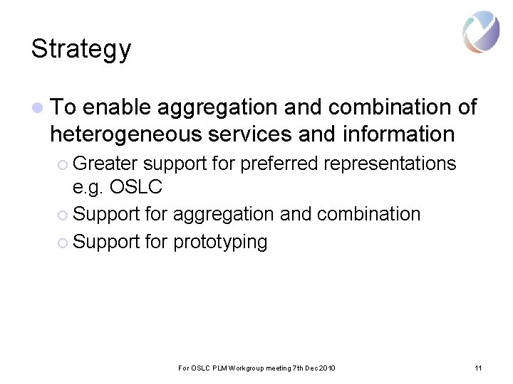 Strategy l To enable aggregation and combination of heterogeneous services and information ¡ Greater