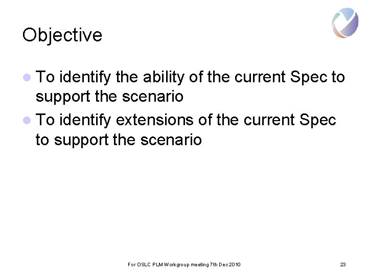 Objective l To identify the ability of the current Spec to support the scenario