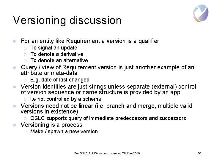 Versioning discussion l For an entity like Requirement a version is a qualifier ¡