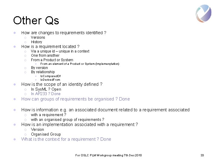 Other Qs l How are changes to requirements identified ? ¡ ¡ l Versions