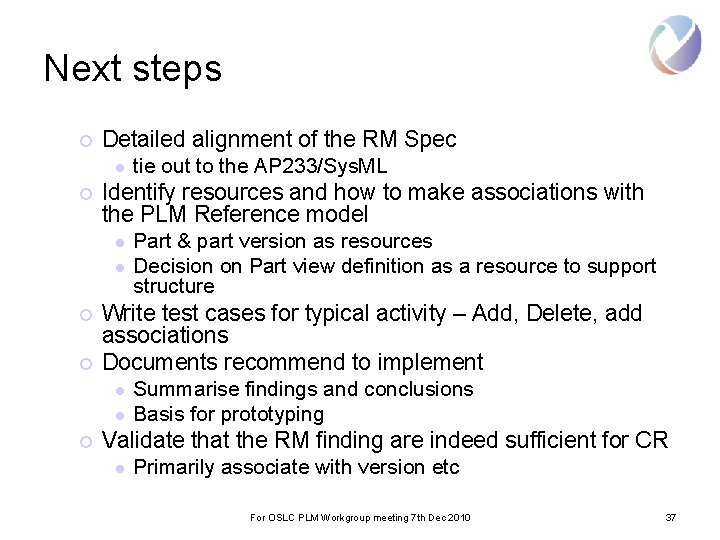 Next steps ¡ Detailed alignment of the RM Spec l ¡ Identify resources and