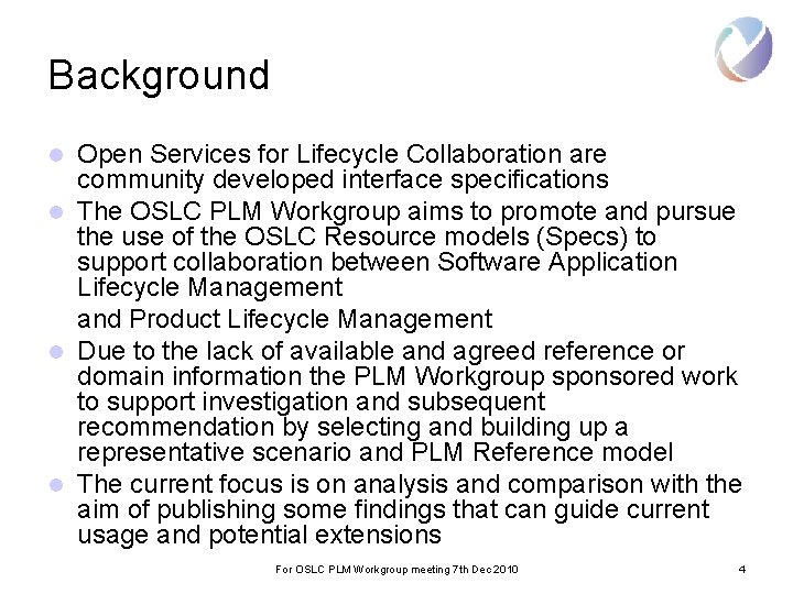 Background Open Services for Lifecycle Collaboration are community developed interface specifications l The OSLC