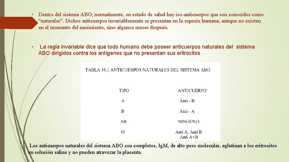  • Dentro del sistema ABO, normalmente, en estado de salud hay iso-anticuerpos que