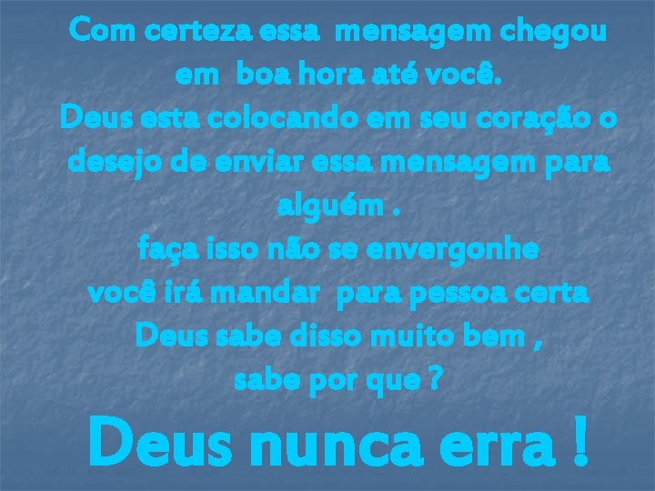 Com certeza essa mensagem chegou em boa hora até você. Deus esta colocando em Com certeza essa mensagem chegou em boa hora até você. Deus esta colocando em